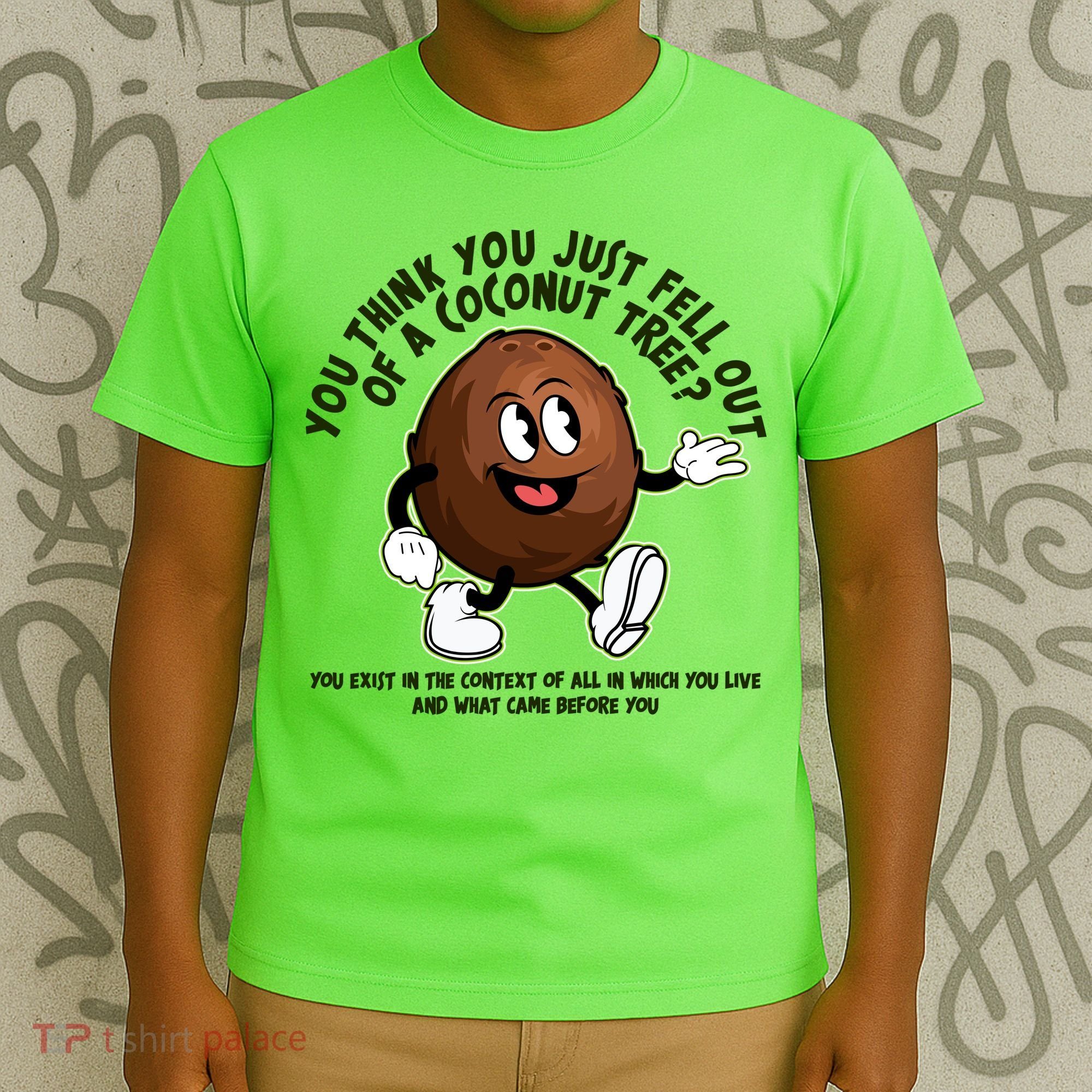 You Think You Just Fell Out Of A Coconut Tree Kalama Harris 2024 Meme T-Shirt