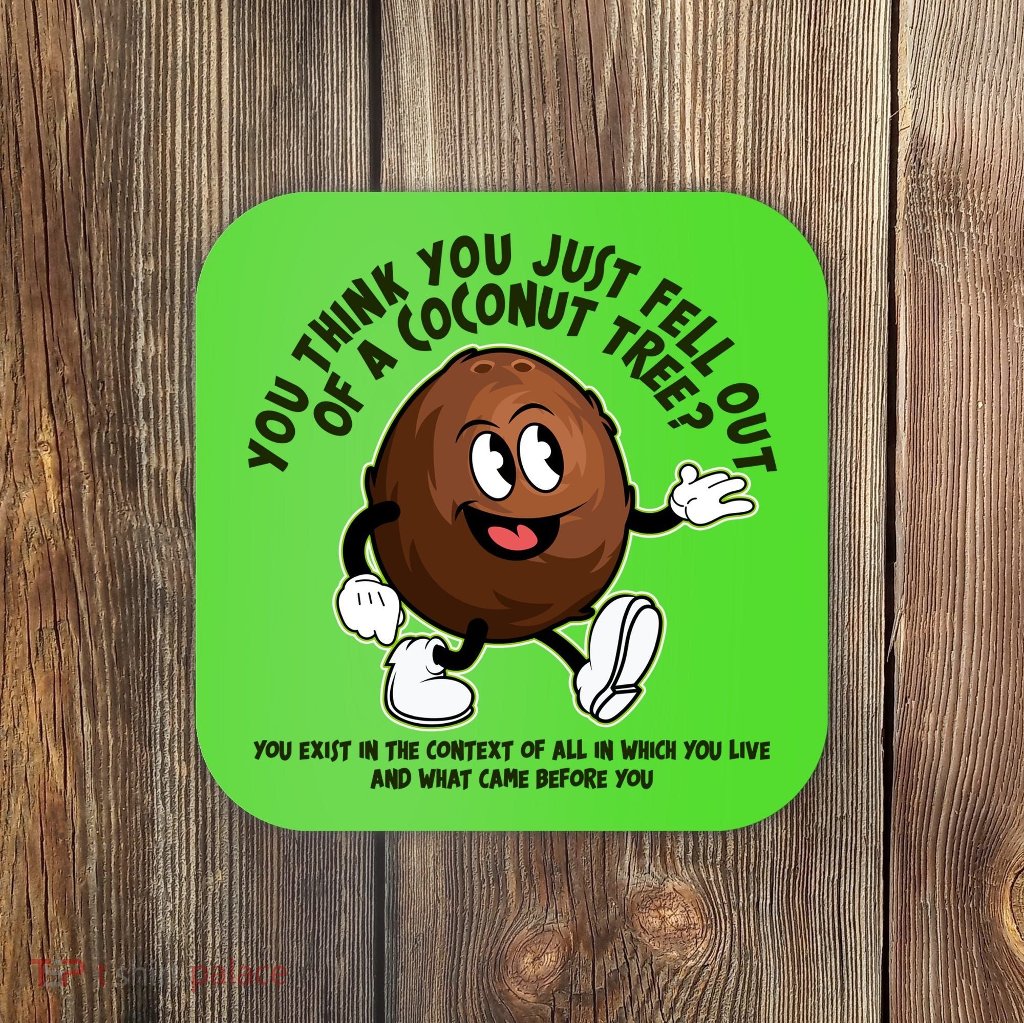 You Think You Just Fell Out Of A Coconut Tree Kalama Harris 2024 Meme Coaster
