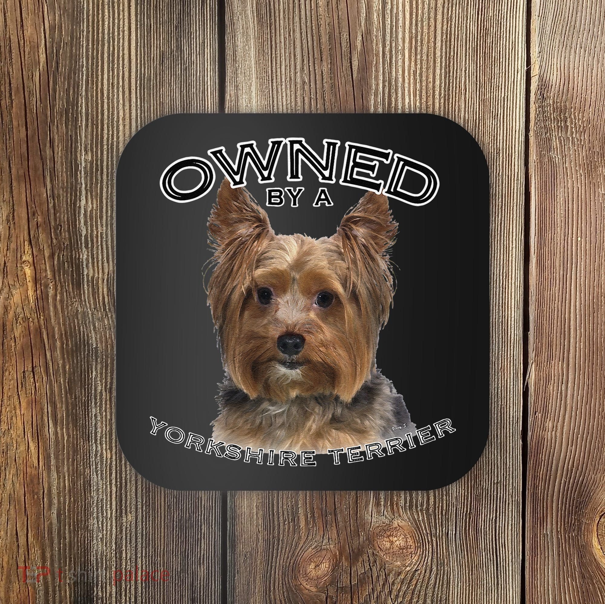 Yorkshire Terrier Yorkie Owner Lover Owned By Cute Dog Coaster