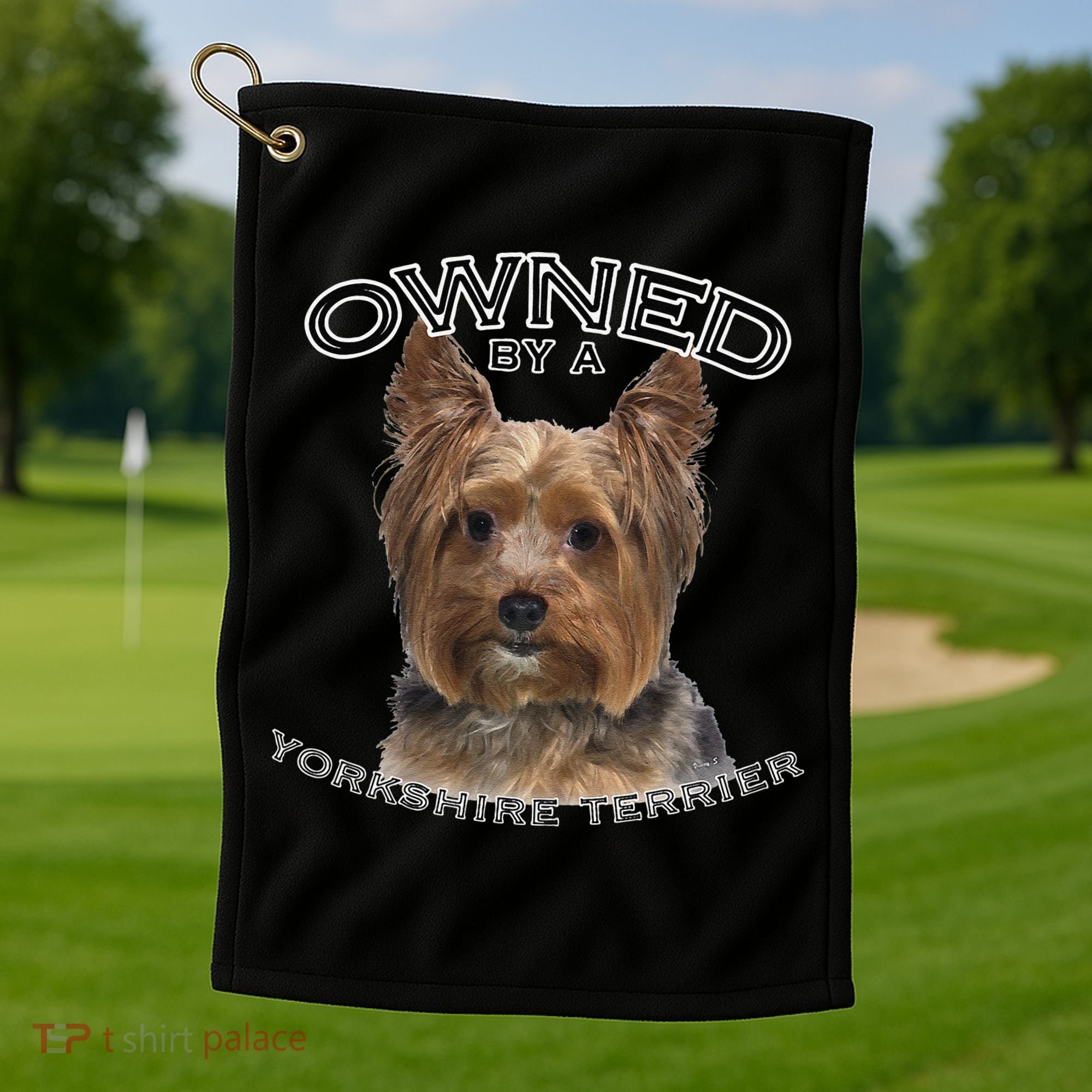 Yorkshire Terrier Yorkie Owner Lover Owned By Cute Dog Golf Towel