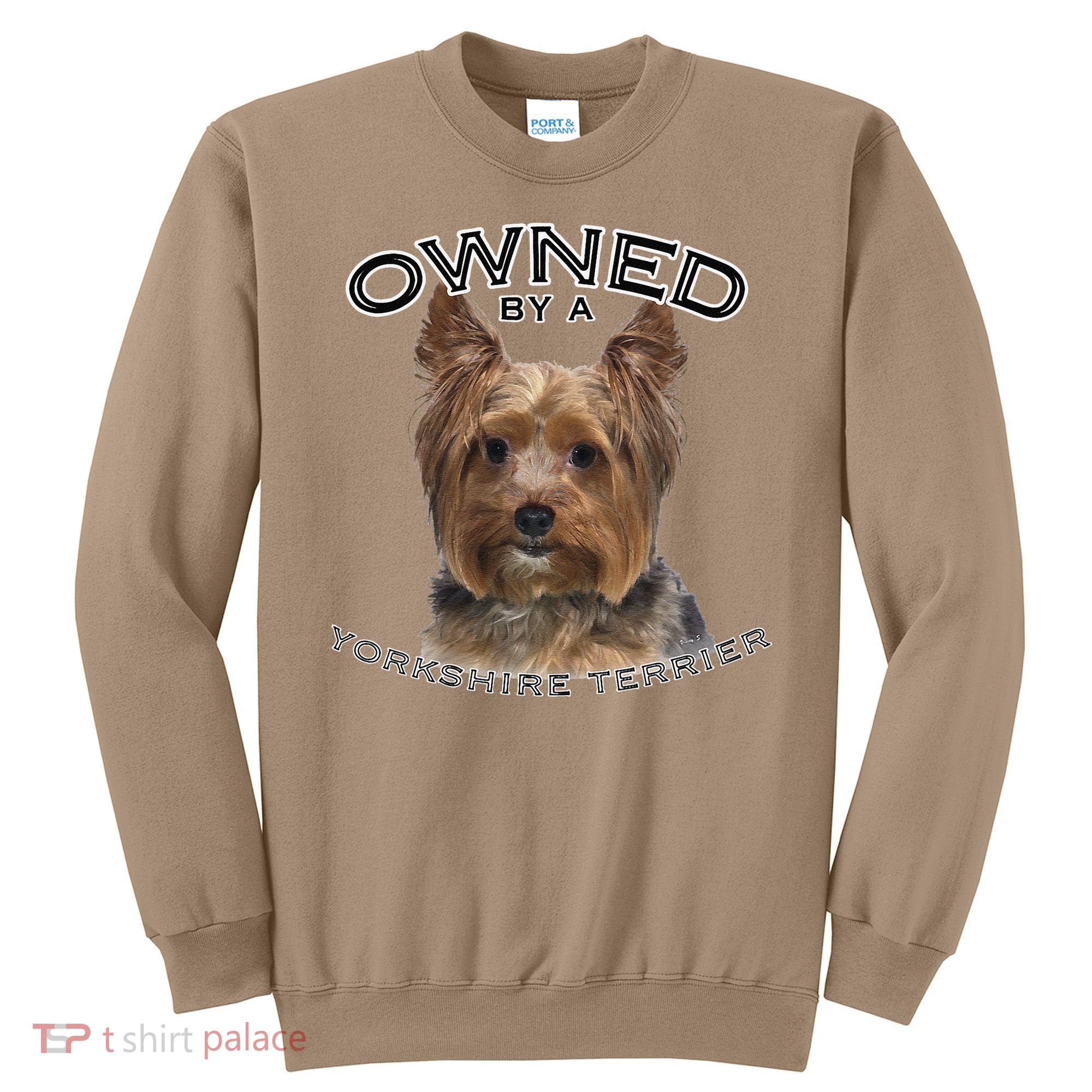 Yorkshire Terrier Yorkie Owner Lover Owned By Cute Dog Sweatshirt