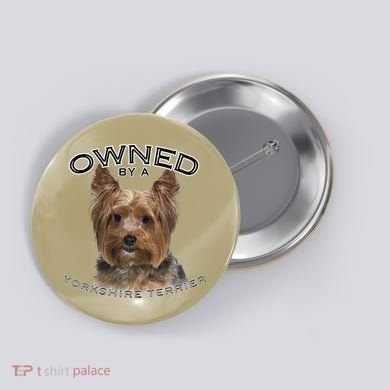 Yorkshire Terrier Yorkie Owner Lover Owned By Cute Dog Button