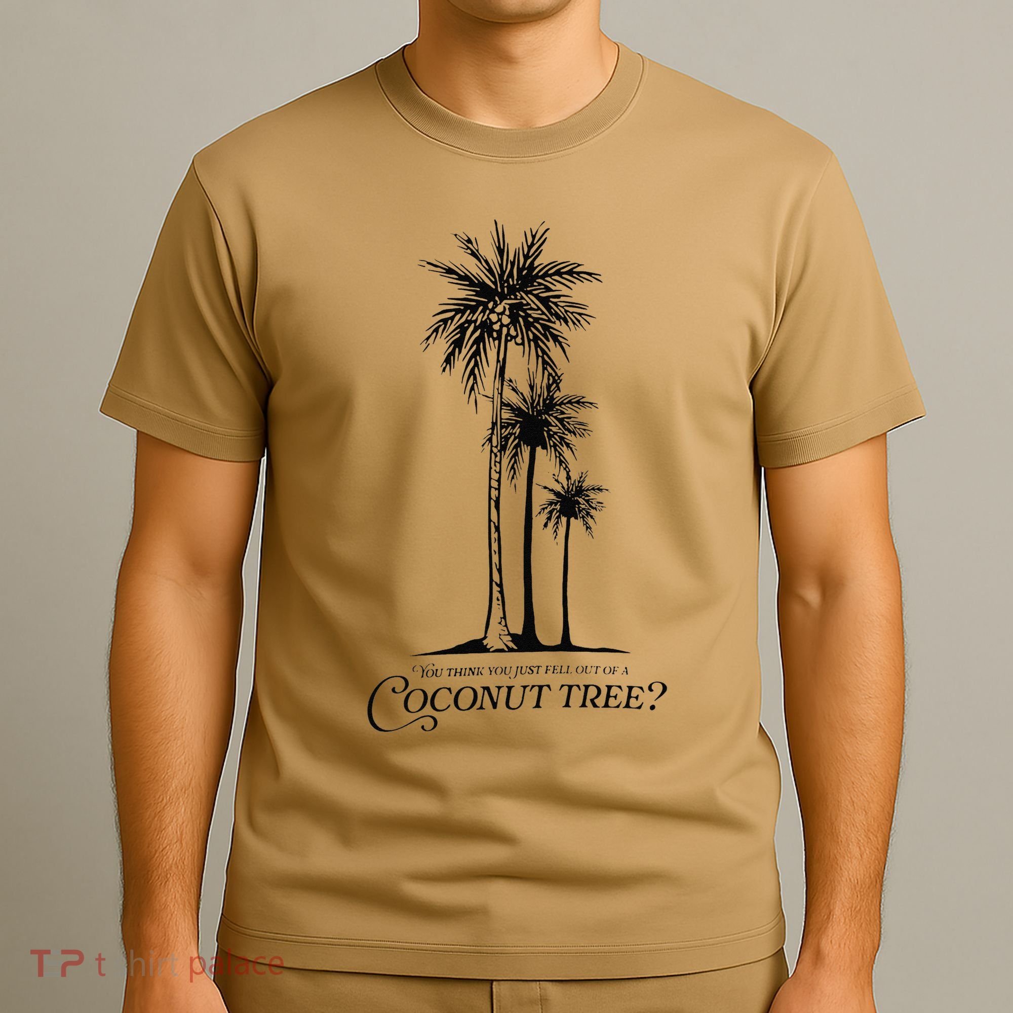 You Think You Just Fell Out Of A Coconut Tree Meme T-Shirt