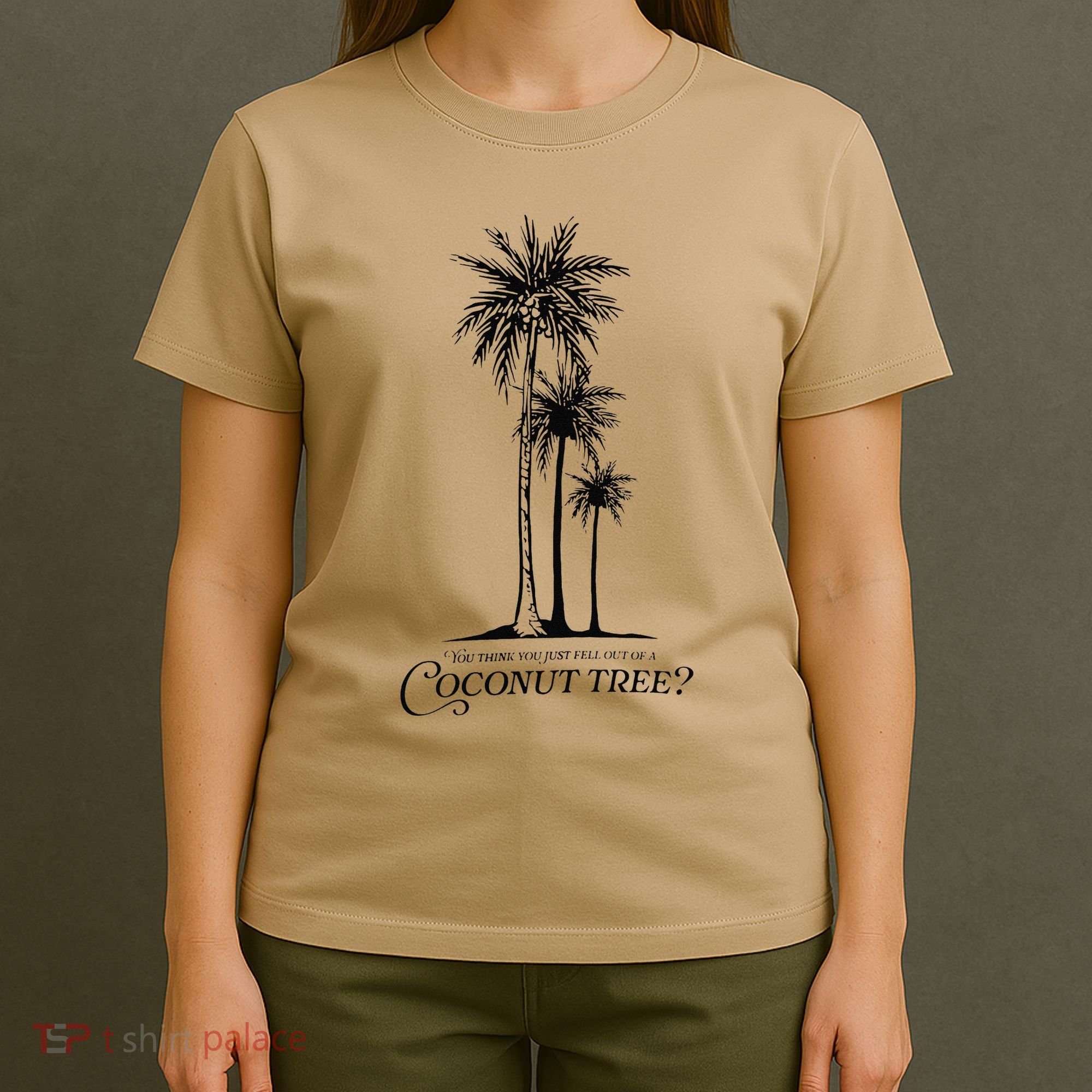 You Think You Just Fell Out Of A Coconut Tree Meme T-Shirt