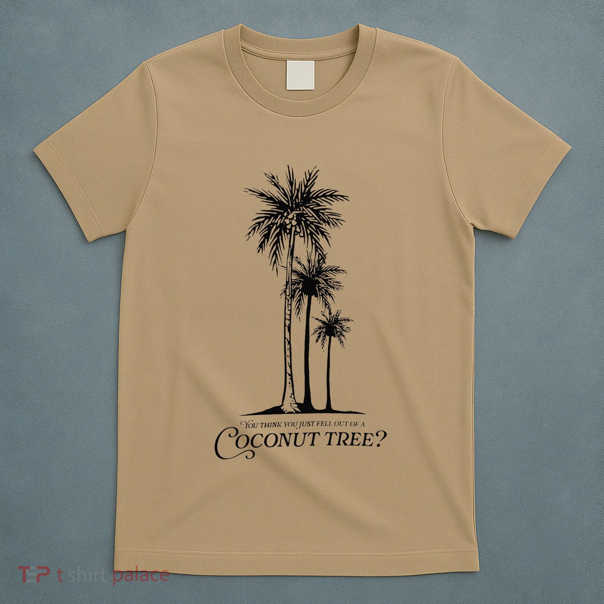 You Think You Just Fell Out Of A Coconut Tree Meme T-Shirt
