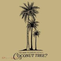 You Think You Just Fell Out Of A Coconut Tree Meme Mousepad thumb 1