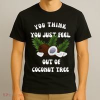 You Think You Just Fell Out Of Coconut Tree V Neck T-Shirt thumb 3