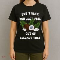 You Think You Just Fell Out Of Coconut Tree V Neck T-Shirt thumb 4