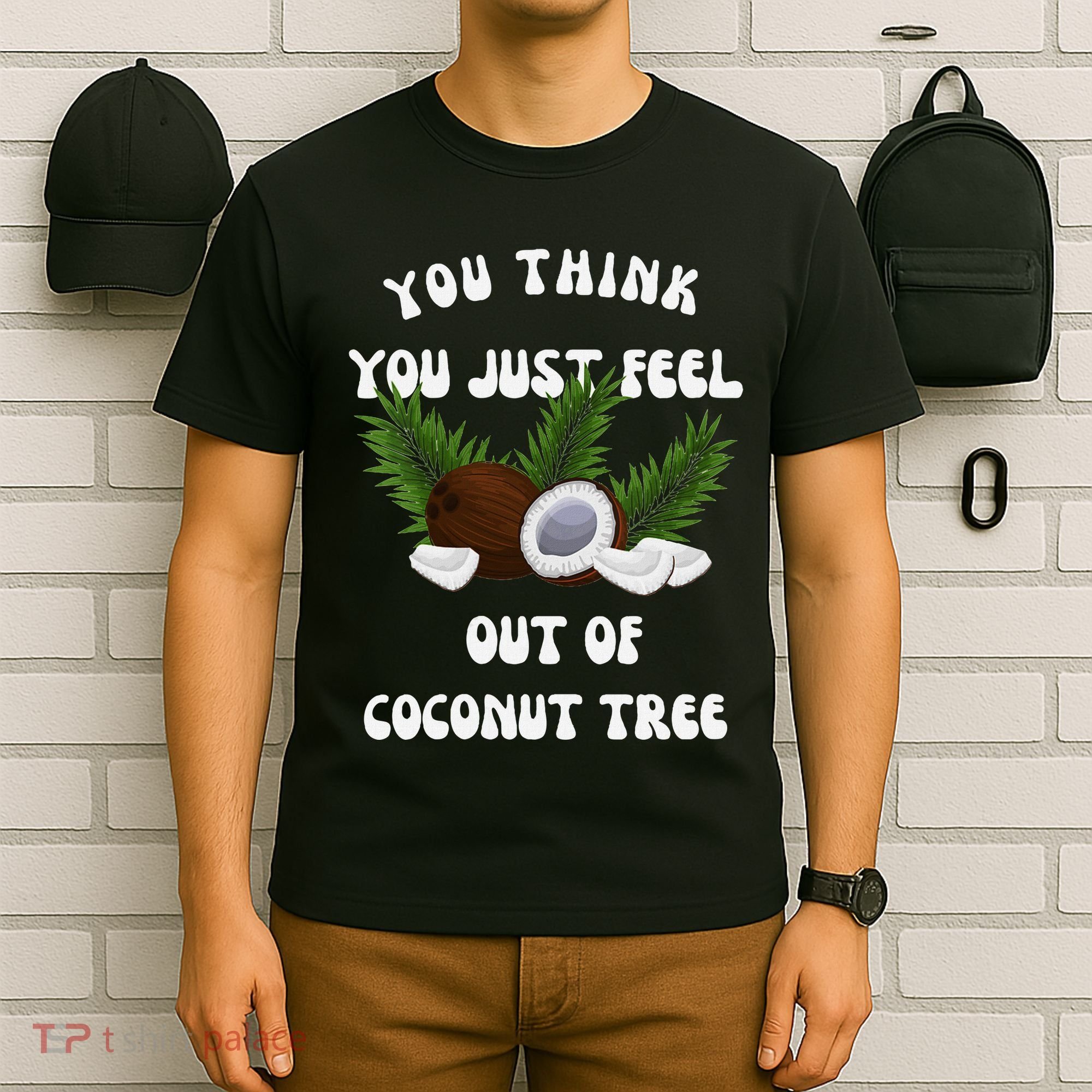 You Think You Just Fell Out Of Coconut Tree V Neck T-Shirt