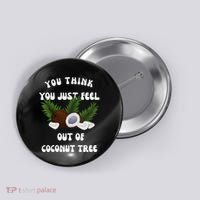 You Think You Just Fell Out Of Coconut Tree V Neck Button thumb 0