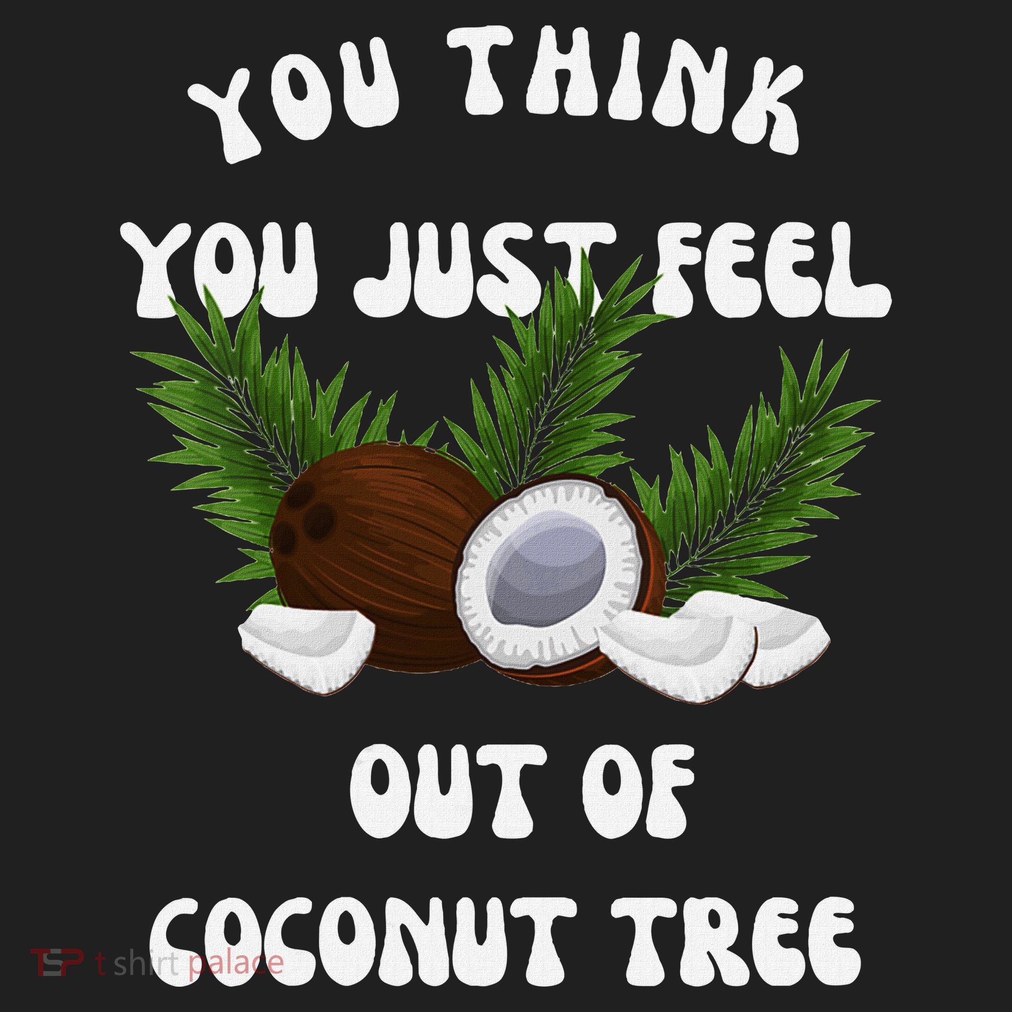 You Think You Just Fell Out Of Coconut Tree V Neck Beanie