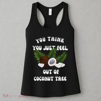 You Think You Just Fell Out Of Coconut Tree V Neck Women's Tank Top thumb 3
