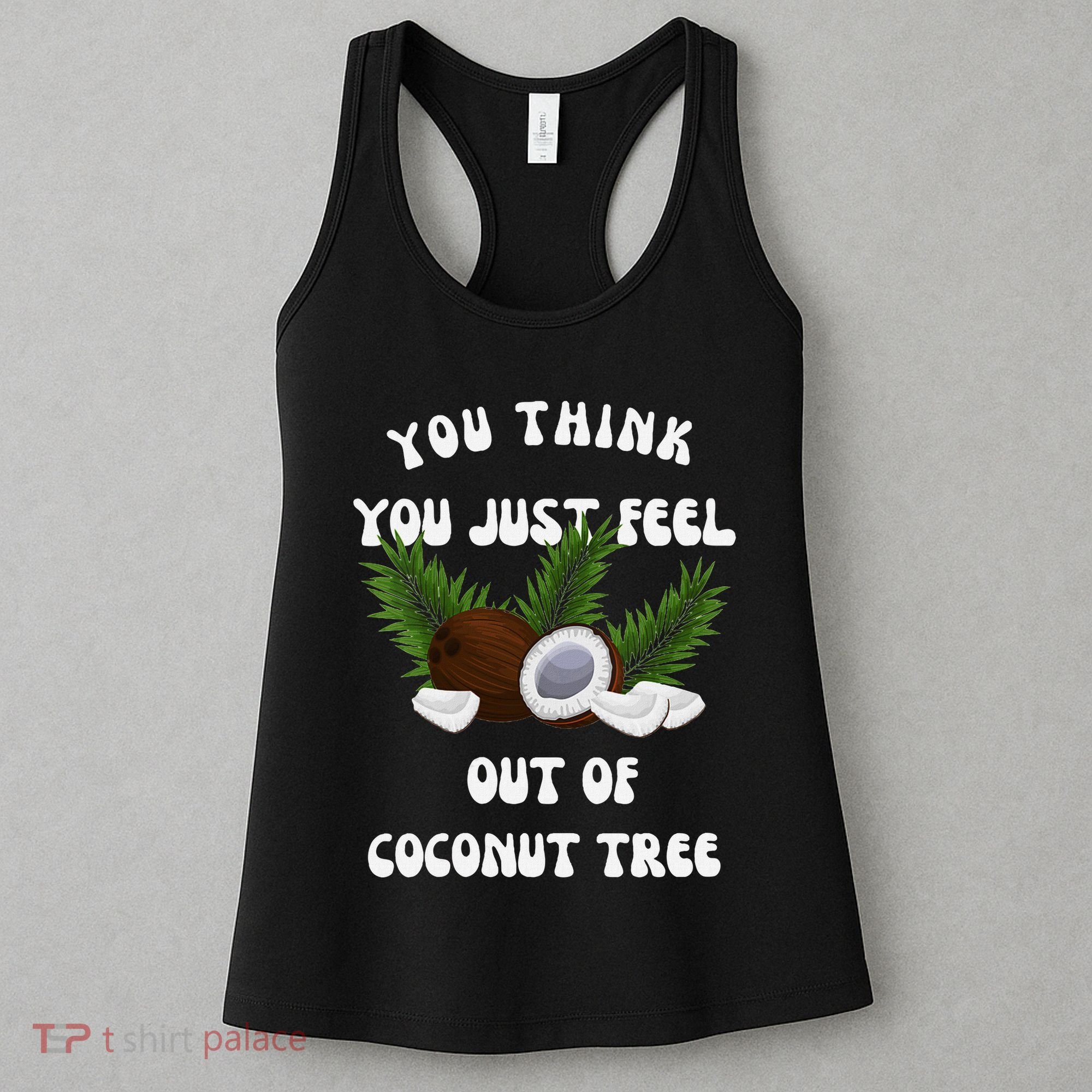 You Think You Just Fell Out Of Coconut Tree V Neck Women's Tank Top