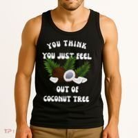 You Think You Just Fell Out Of Coconut Tree V Neck Tank Top thumb 3