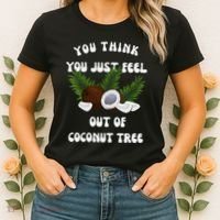 You Think You Just Fell Out Of Coconut Tree V Neck Women's T-Shirt thumb 2