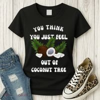 You Think You Just Fell Out Of Coconut Tree V Neck Women's T-Shirt thumb 3