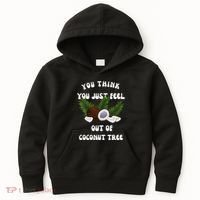 You Think You Just Fell Out Of Coconut Tree V Neck Kids Hoodie thumb 0