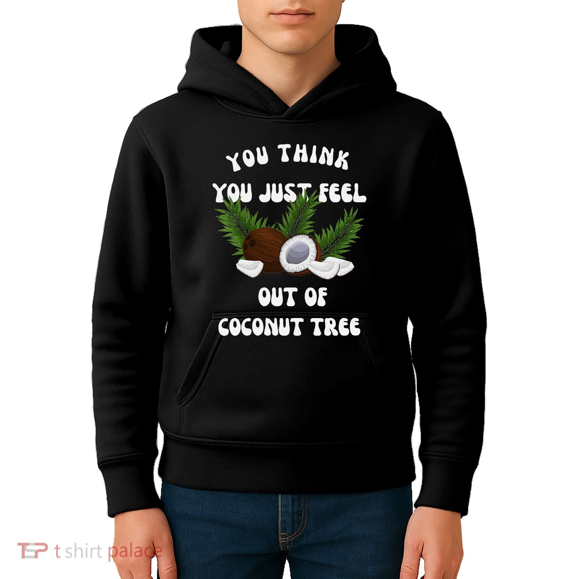 You Think You Just Fell Out Of Coconut Tree V Neck Kids Hoodie