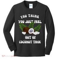 You Think You Just Fell Out Of Coconut Tree V Neck Kids Long Sleeve Shirt thumb 0