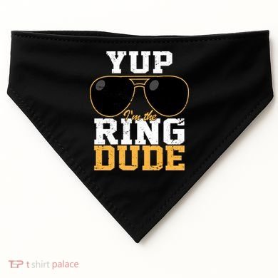 Yup I'm The Ring Dude USA-Made Doggie Bandana