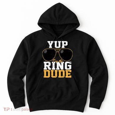 Yup I'm The Ring Dude Hoodie