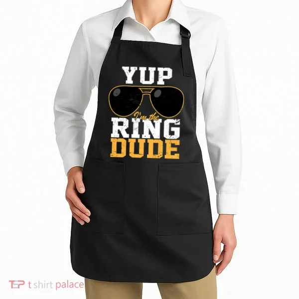 Yup I'm The Ring Dude Apron