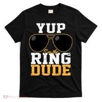 Yup I'm The Ring Dude T-Shirt thumb 0