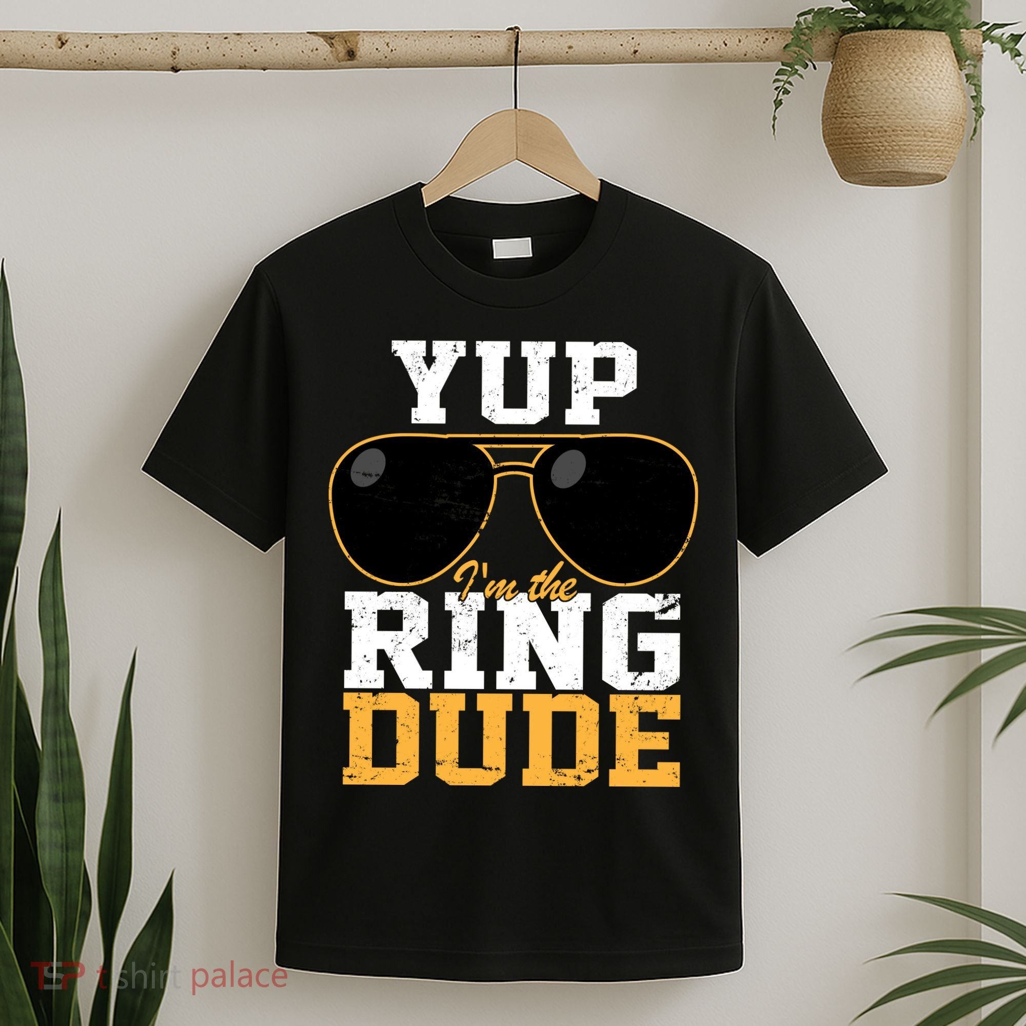 Yup I'm The Ring Dude T-Shirt