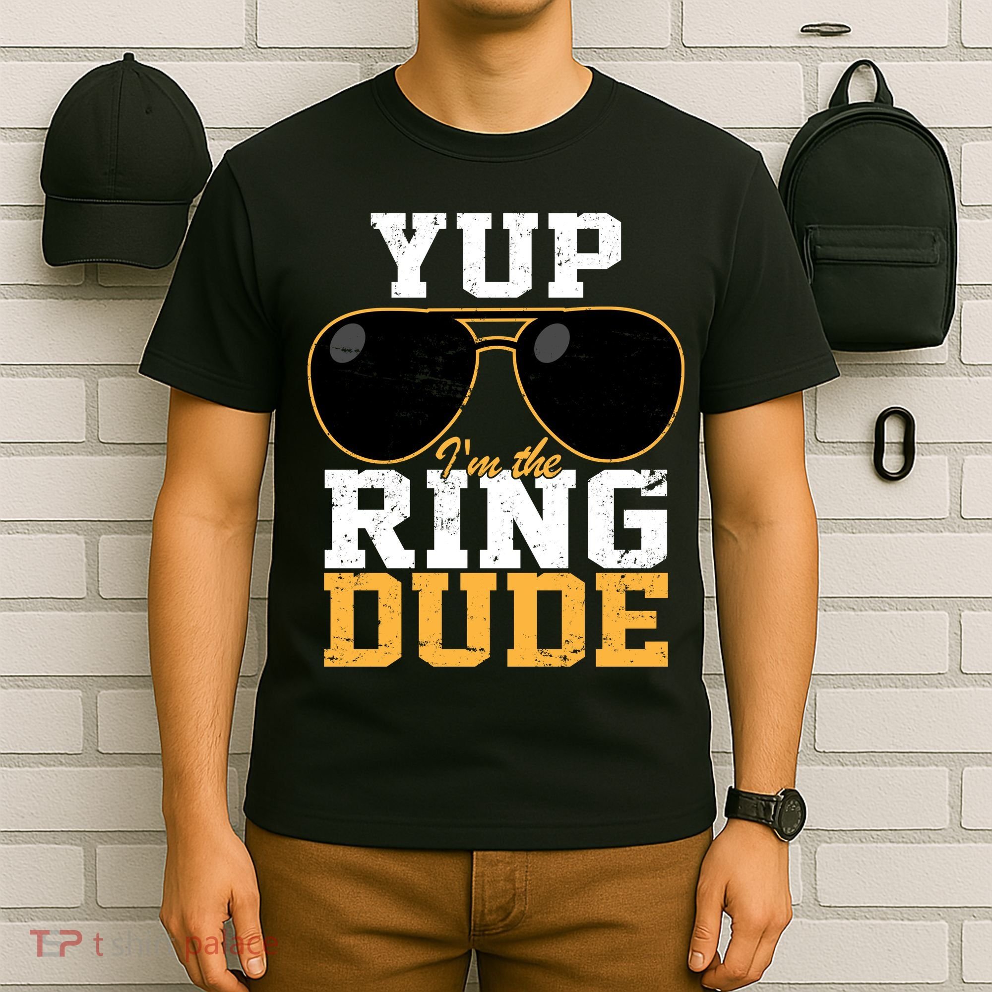 Yup I'm The Ring Dude T-Shirt
