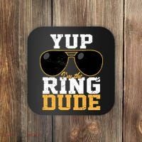 Yup I'm The Ring Dude Coaster thumb 0