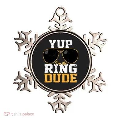 Yup I'm The Ring Dude Ornament