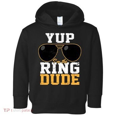 Yup I'm The Ring Dude Toddler Hoodie