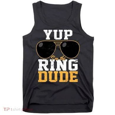 Yup I'm The Ring Dude Tank Top