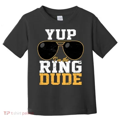 Yup I'm The Ring Dude Toddler T-Shirt