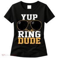 Yup I'm The Ring Dude Women's T-Shirt thumb 0