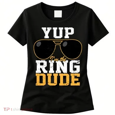 Yup I'm The Ring Dude Women's T-Shirt