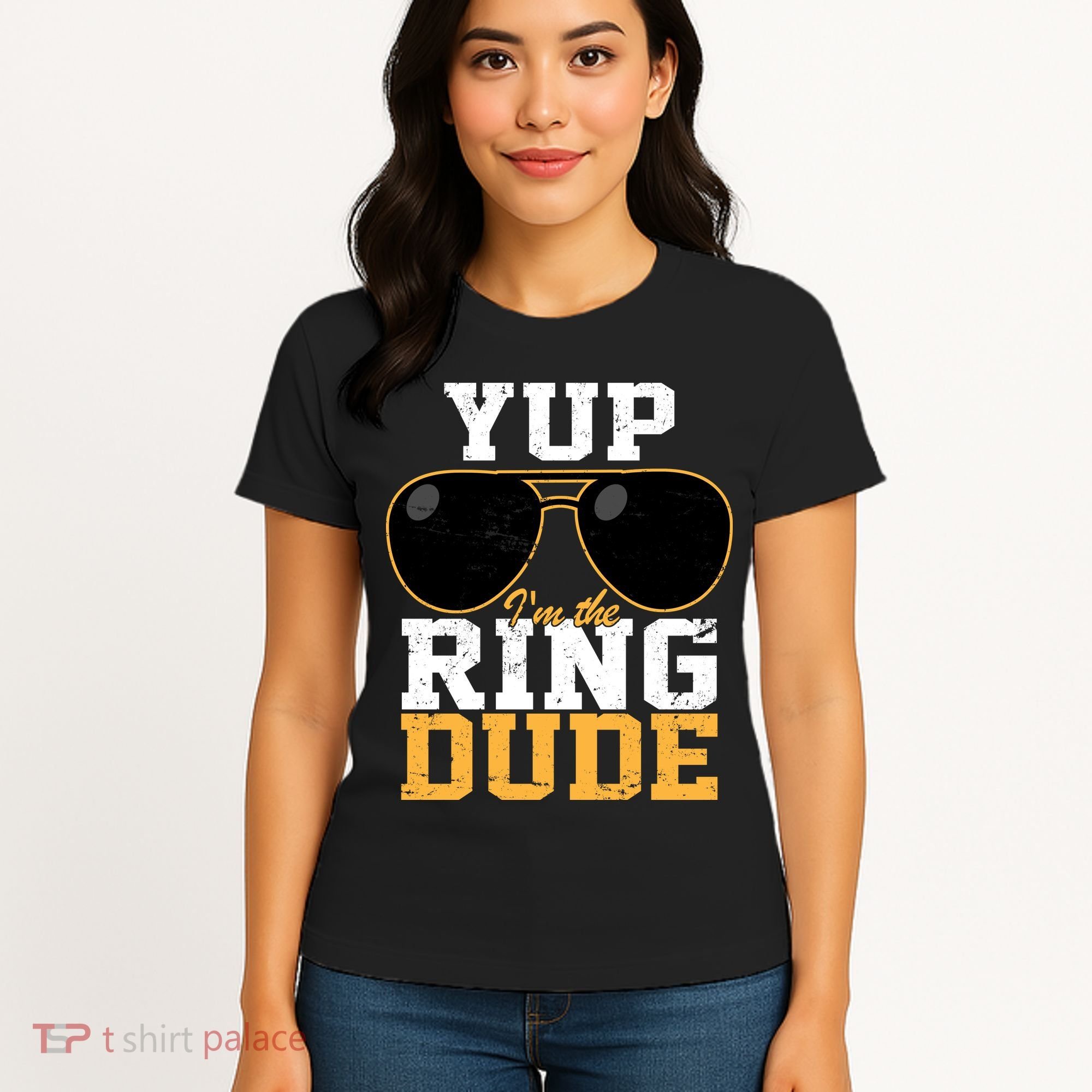 Yup I'm The Ring Dude Women's T-Shirt
