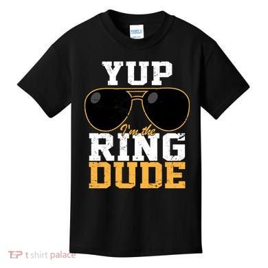 Yup I'm The Ring Dude Kids T-Shirt