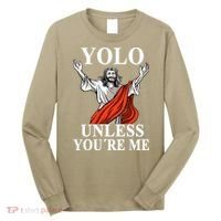 YOLO Unless You Are Me Funny Easter Jesus Long Sleeve Shirt thumb 0