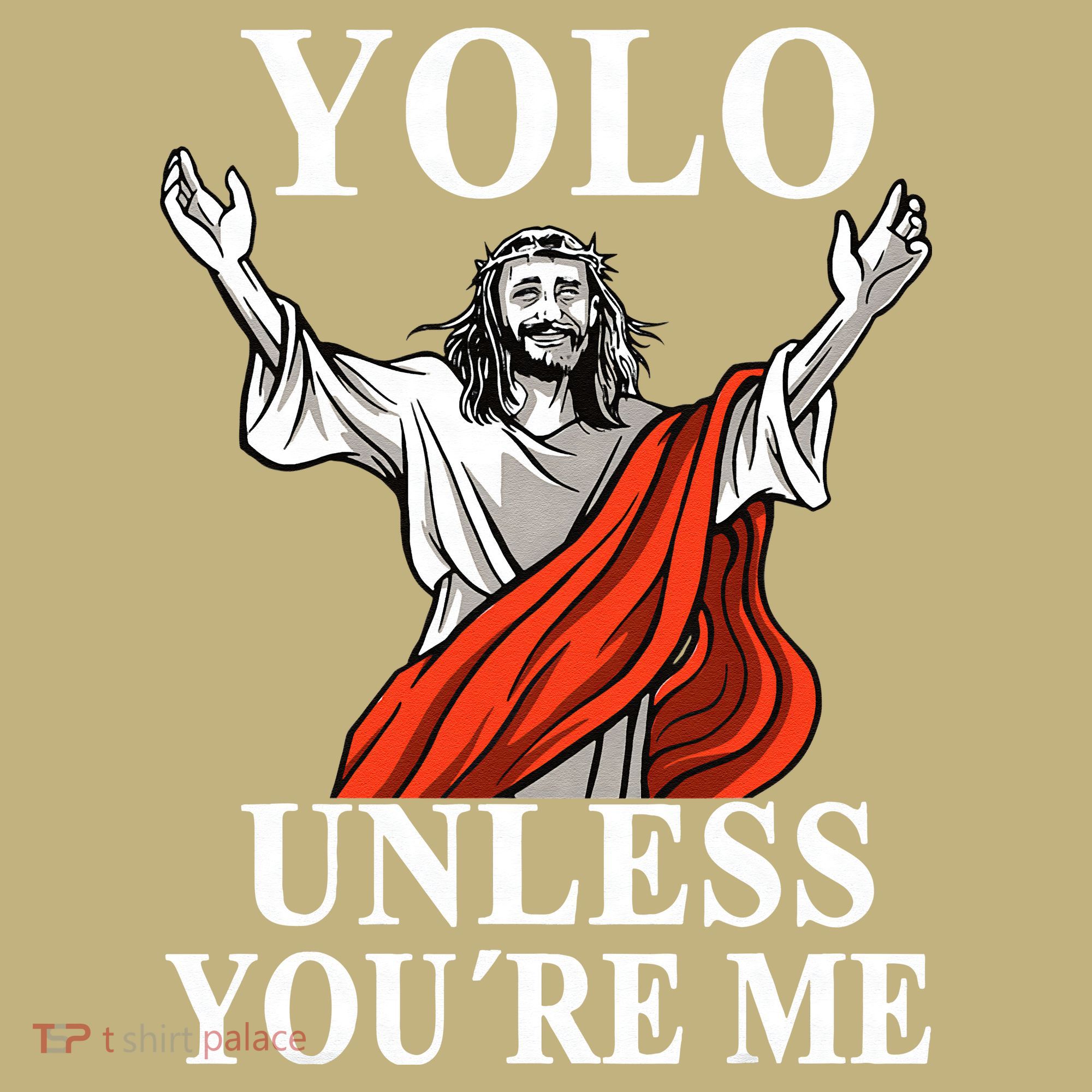 YOLO Unless You Are Me Funny Easter Jesus T-Shirt