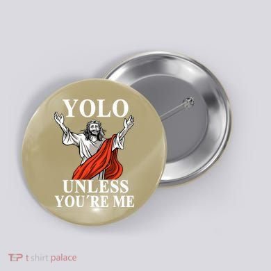 YOLO Unless You Are Me Funny Easter Jesus Button