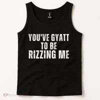 You Ve Gyatt To Be Rizzing Me Tank Top thumb 2