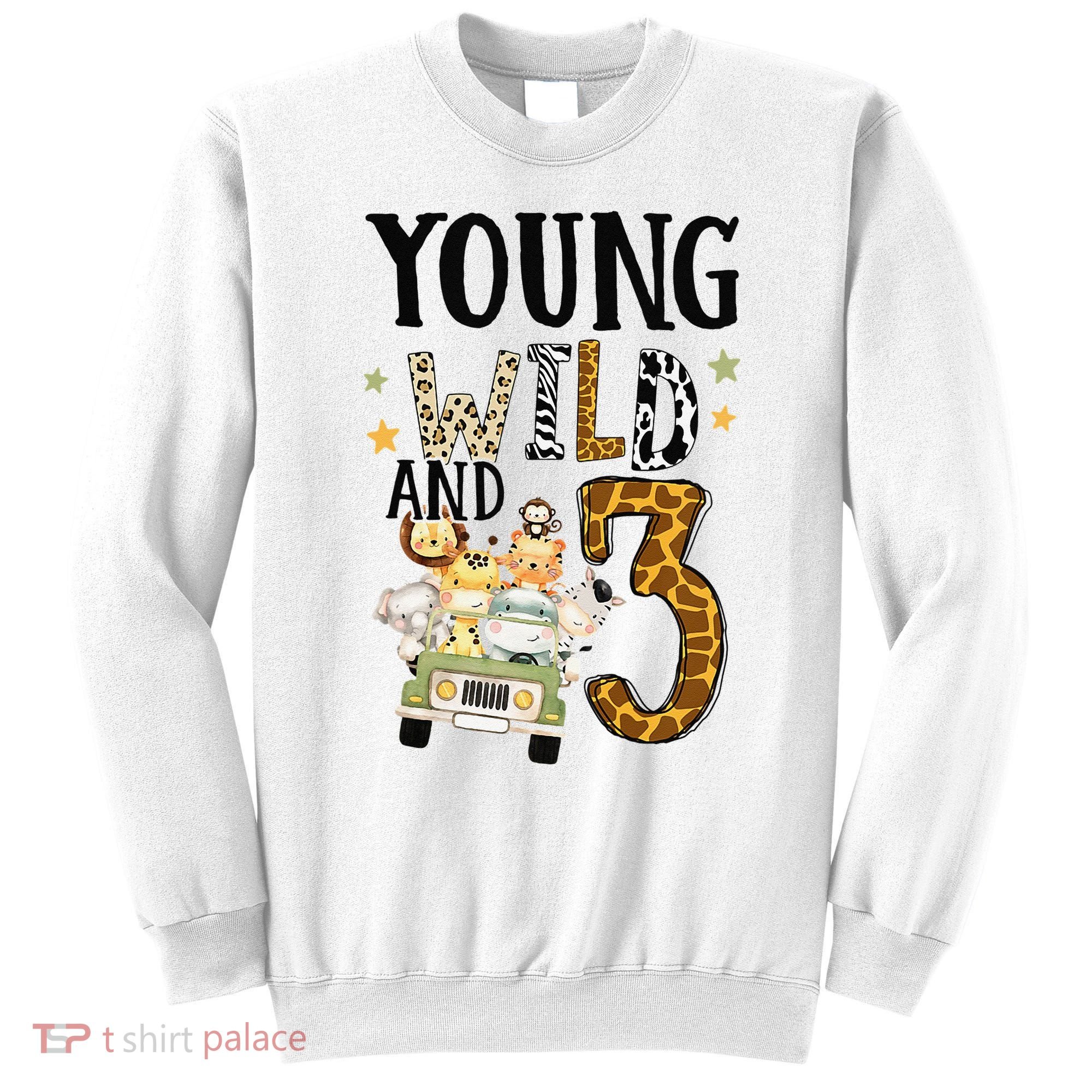 Young Wild & 3 Safari Wild Child 3rd Birthday Third Bday Sweatshirt