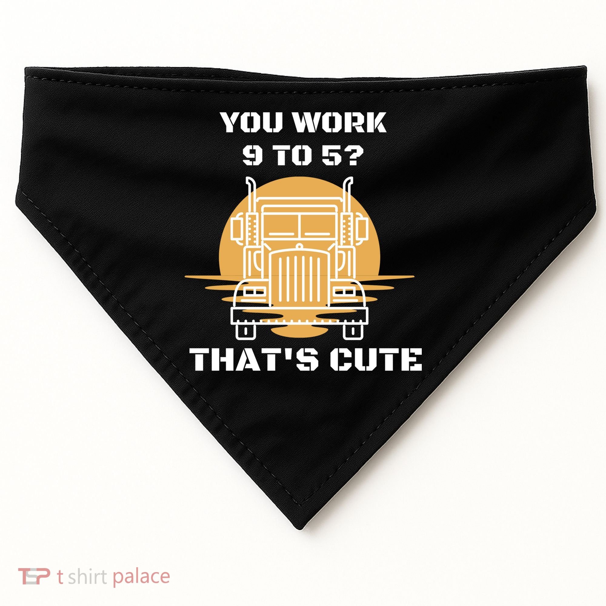 You Work 9 To 5 That's Cute Funny Trucker USA-Made Doggie Bandana