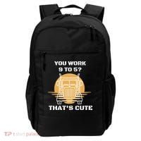You Work 9 To 5 That's Cute Funny Trucker Backpack thumb 0
