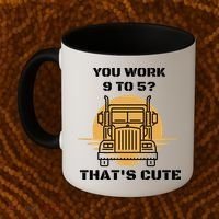 You Work 9 To 5 That's Cute Funny Trucker Coffee Mug thumb 2