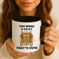 You Work 9 To 5 That's Cute Funny Trucker Coffee Mug thumb 3