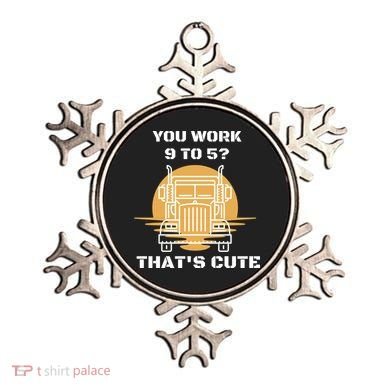 You Work 9 To 5 That's Cute Funny Trucker Ornament