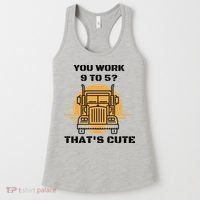 You Work 9 To 5 That's Cute Funny Trucker Women's Tank Top thumb 0