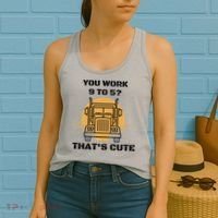 You Work 9 To 5 That's Cute Funny Trucker Women's Tank Top thumb 2